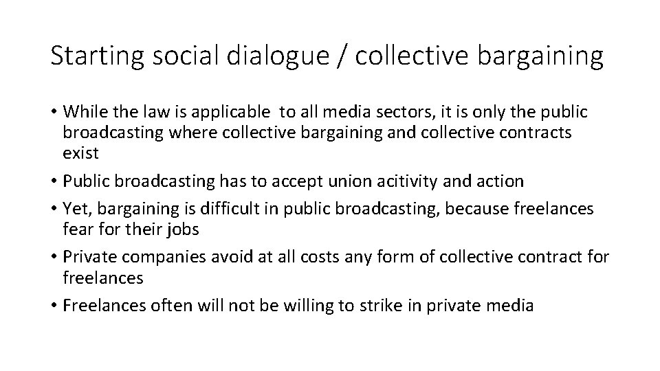 Starting social dialogue / collective bargaining • While the law is applicable to all