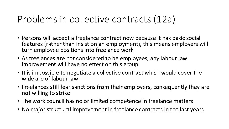 Problems in collective contracts (12 a) • Persons will accept a freelance contract now