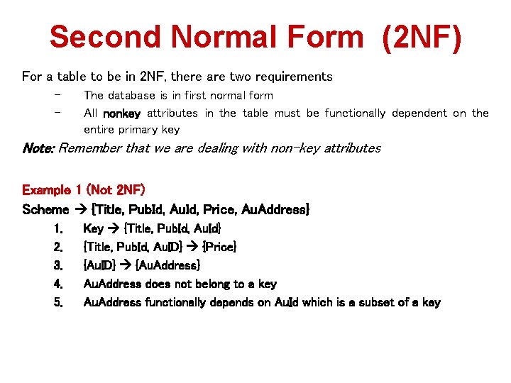 Second Normal Form (2 NF) For a table to be in 2 NF, there