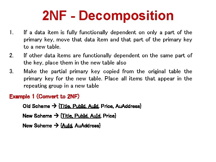 2 NF - Decomposition 1. 2. 3. If a data item is fully functionally