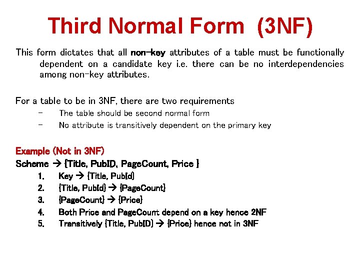 Third Normal Form (3 NF) This form dictates that all non-key attributes of a