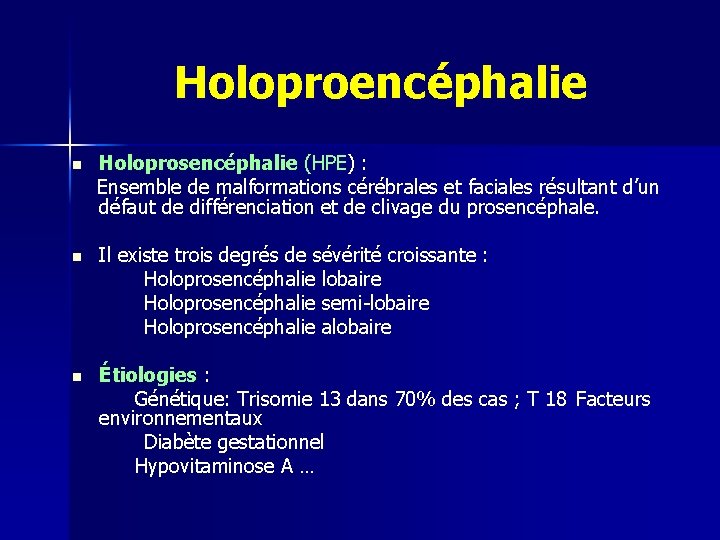Holoproencéphalie Holoprosencéphalie (HPE) : Ensemble de malformations cérébrales et faciales résultant d’un défaut de