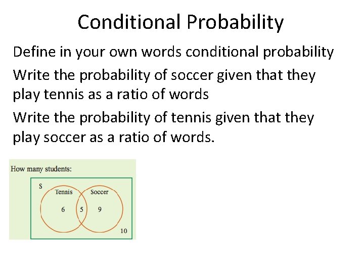 Conditional Probability Define in your own words conditional probability Write the probability of soccer