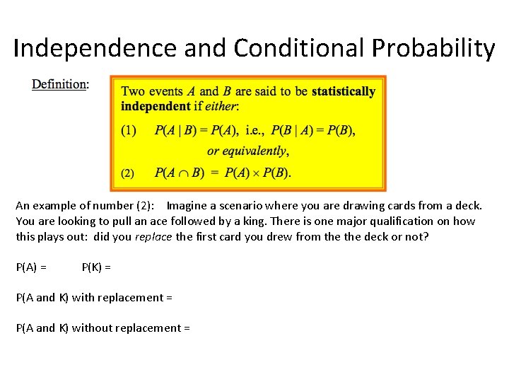 Independence and Conditional Probability An example of number (2): Imagine a scenario where you