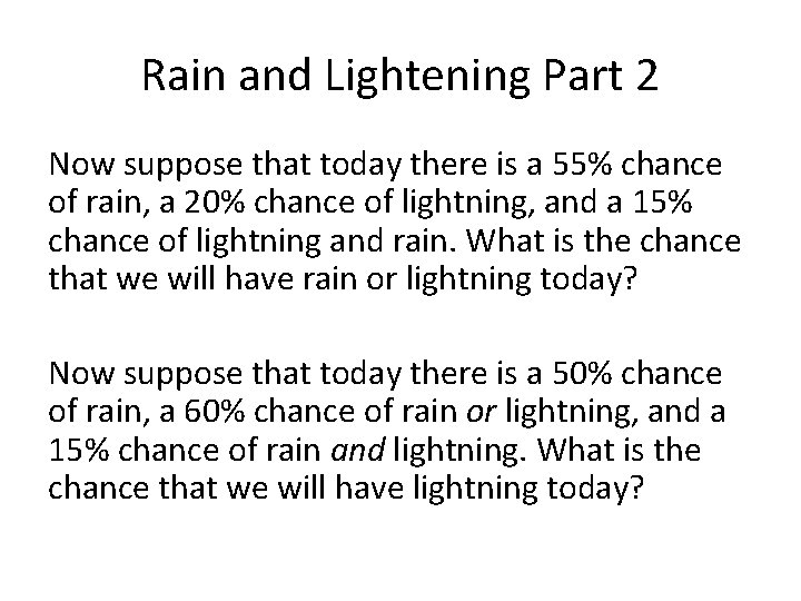Rain and Lightening Part 2 Now suppose that today there is a 55% chance