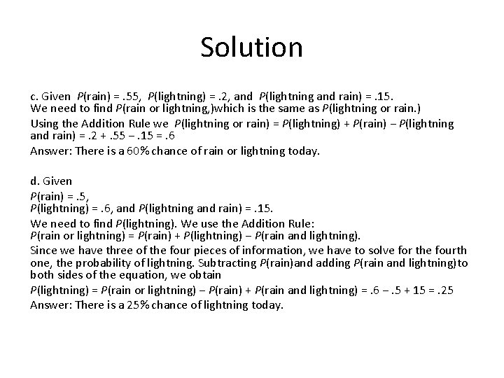 Solution c. Given P(rain) =. 55, P(lightning) =. 2, and P(lightning and rain) =.