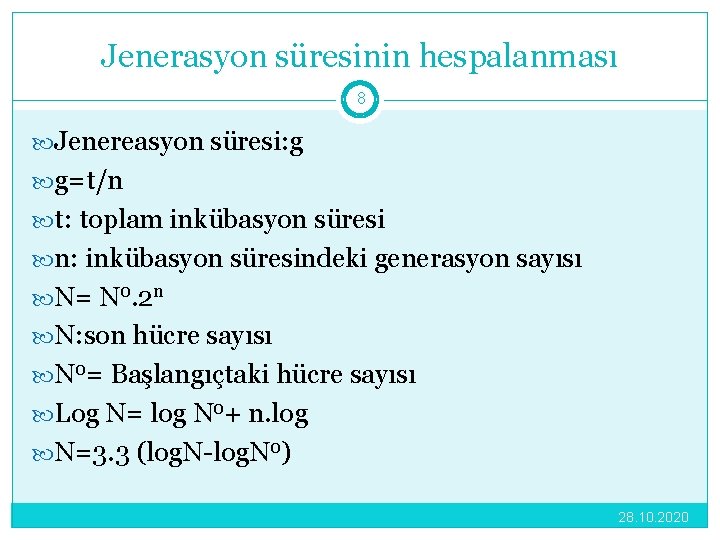 Jenerasyon süresinin hespalanması 8 Jenereasyon süresi: g g=t/n t: toplam inkübasyon süresi n: inkübasyon