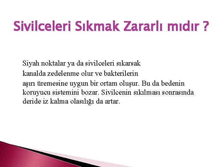 Sivilceleri Sıkmak Zararlı mıdır ? Siyah noktalar ya da sivilceleri sıkarsak kanalda zedelenme olur