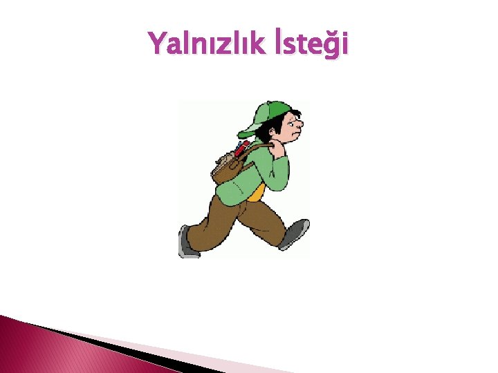 Yalnızlık İsteği 