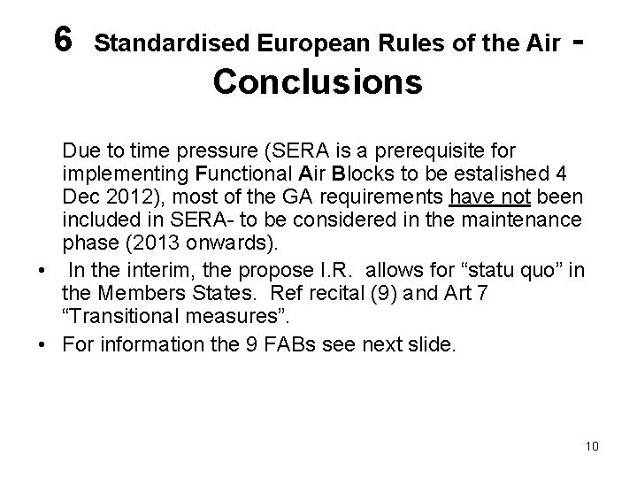 6 Standardised European Rules of the Air - Conclusions Due to time pressure (SERA