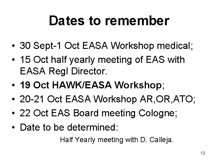 Dates to remember • 30 Sept-1 Oct EASA Workshop medical; • 15 Oct half