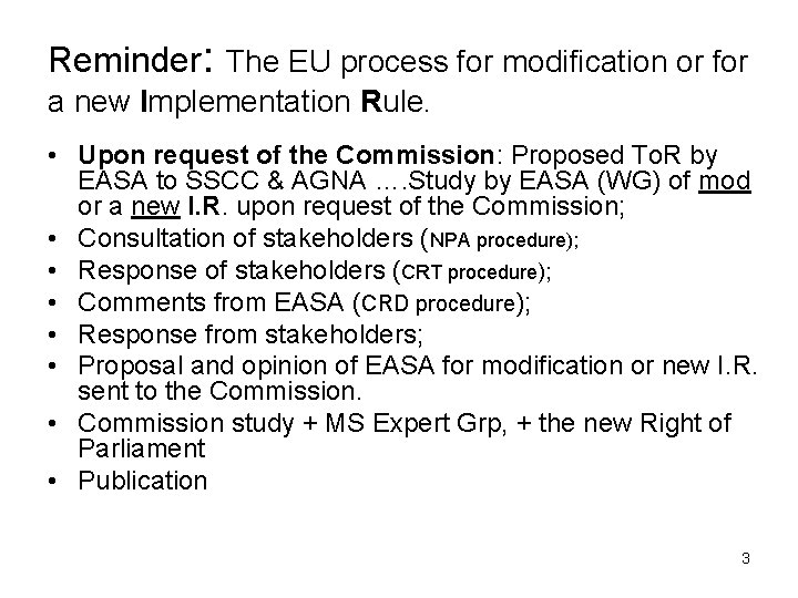 Reminder: The EU process for modification or for a new Implementation Rule. • Upon