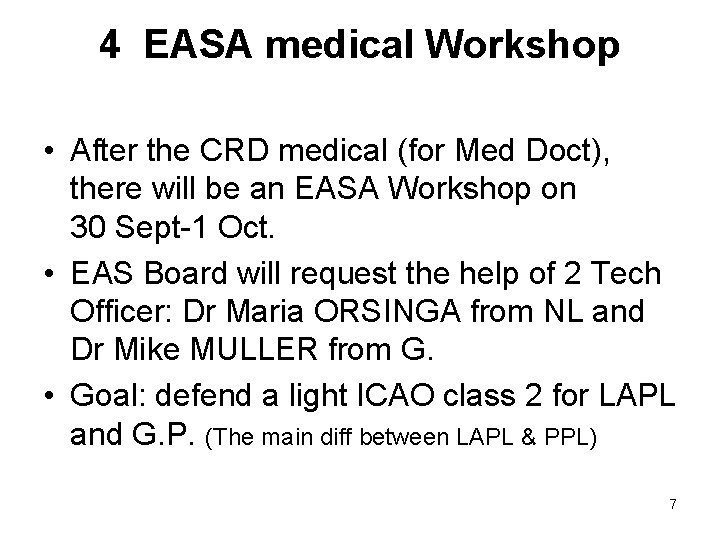 4 EASA medical Workshop • After the CRD medical (for Med Doct), there will