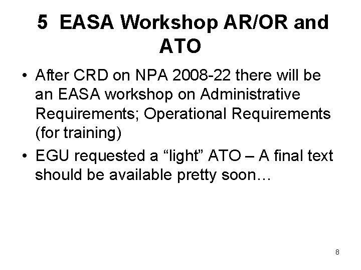 5 EASA Workshop AR/OR and ATO • After CRD on NPA 2008 -22 there