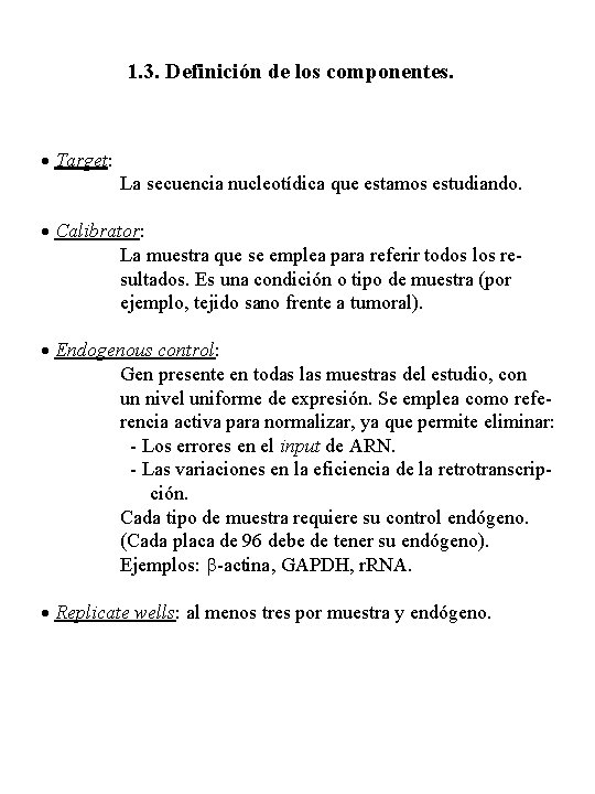 1. 3. Definición de los componentes. Target: La secuencia nucleotídica que estamos estudiando. Calibrator: