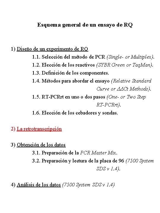 Esquema general de un ensayo de RQ 1) Diseño de un experimento de RQ