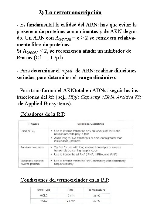 2) La retrotranscripción - Es fundamental la calidad del ARN: hay que evitar la