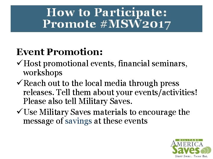 How to Participate: Promote #MSW 2017 Event Promotion: üHost promotional events, financial seminars, workshops