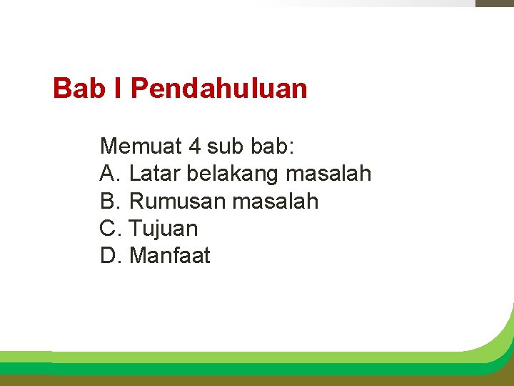 Bab I Pendahuluan Memuat 4 sub bab: A. Latar belakang masalah B. Rumusan masalah