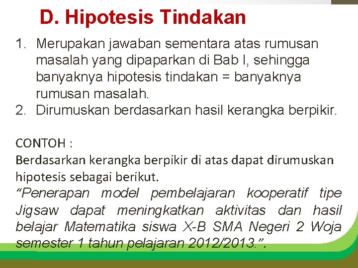 D. Hipotesis Tindakan 1. Merupakan jawaban sementara atas rumusan masalah yang dipaparkan di Bab