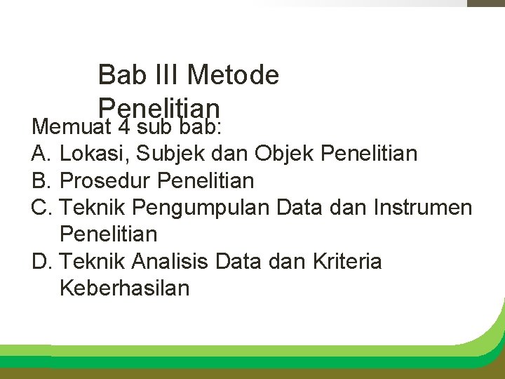 Bab III Metode Penelitian Memuat 4 sub bab: A. Lokasi, Subjek dan Objek Penelitian