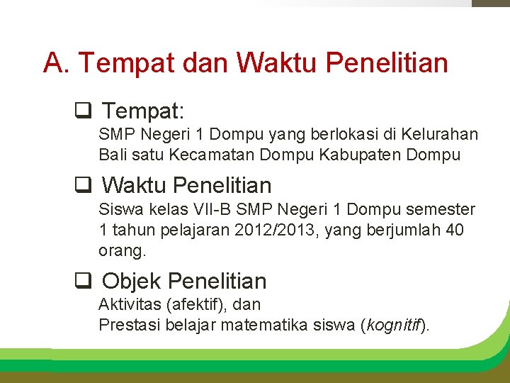 A. Tempat dan Waktu Penelitian q Tempat: SMP Negeri 1 Dompu yang berlokasi di