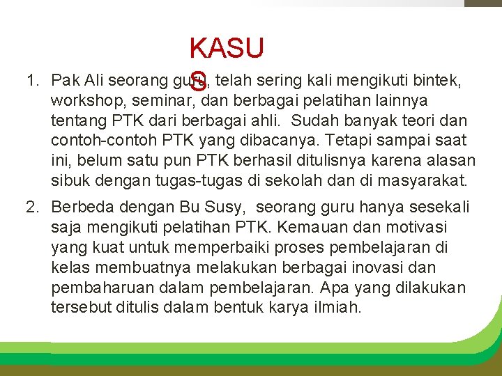 1. KASU Pak Ali seorang guru, S telah sering kali mengikuti bintek, workshop, seminar,