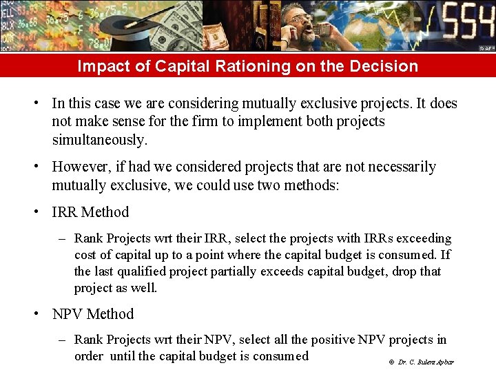 Impact of Capital Rationing on the Decision • In this case we are considering