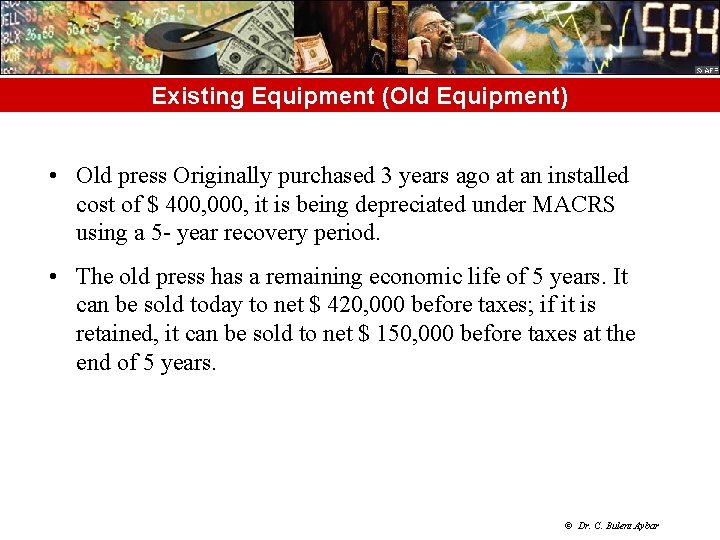 Existing Equipment (Old Equipment) • Old press Originally purchased 3 years ago at an