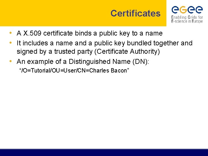 Certificates • A X. 509 certificate binds a public key to a name •