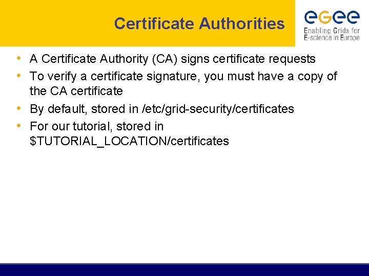 Certificate Authorities • A Certificate Authority (CA) signs certificate requests • To verify a