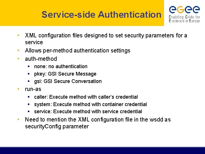 Service-side Authentication • XML configuration files designed to set security parameters for a service