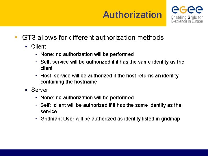 Authorization • GT 3 allows for different authorization methods § Client • None: no