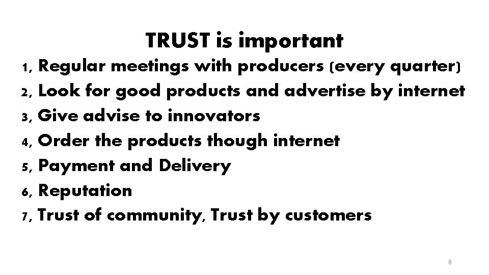 TRUST is important 1, Regular meetings with producers (every quarter) 2, Look for good