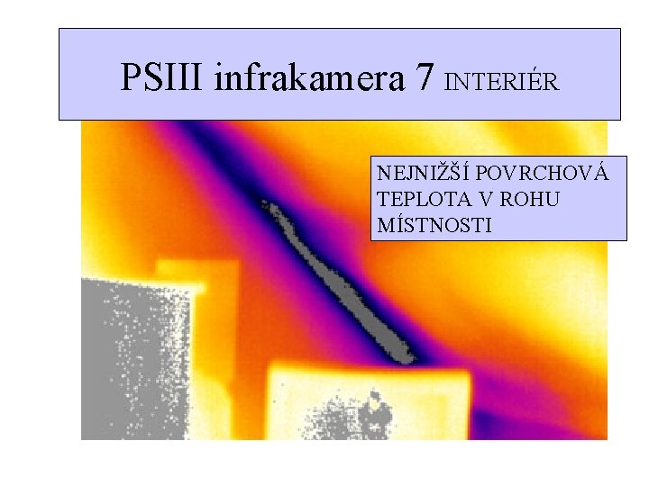 PSIII infrakamera 7 INTERIÉR NEJNIŽŠÍ POVRCHOVÁ TEPLOTA V ROHU MÍSTNOSTI 