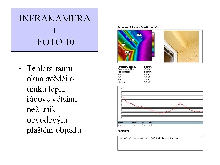 INFRAKAMERA + FOTO 10 • Teplota rámu okna svědčí o úniku tepla řádově větším,