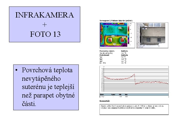 INFRAKAMERA + FOTO 13 • Povrchová teplota nevytápěného suterénu je teplejší než parapet obytné