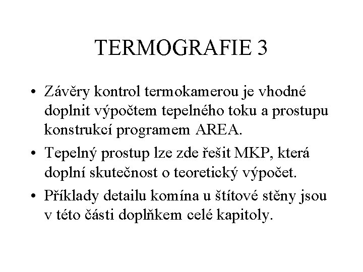 TERMOGRAFIE 3 • Závěry kontrol termokamerou je vhodné doplnit výpočtem tepelného toku a prostupu