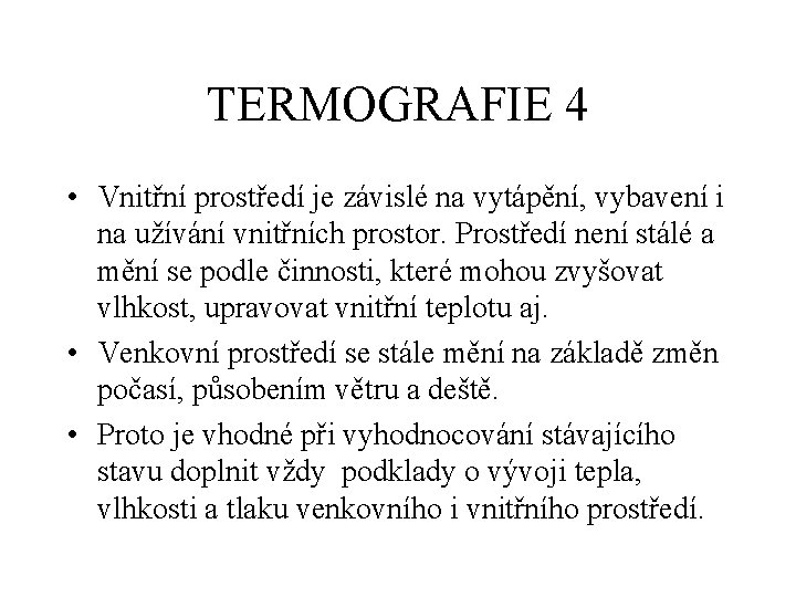 TERMOGRAFIE 4 • Vnitřní prostředí je závislé na vytápění, vybavení i na užívání vnitřních