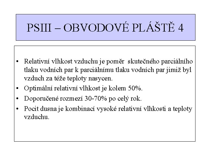 PSIII – OBVODOVÉ PLÁŠTĚ 4 • Relativní vlhkost vzduchu je poměr skutečného parciálního tlaku