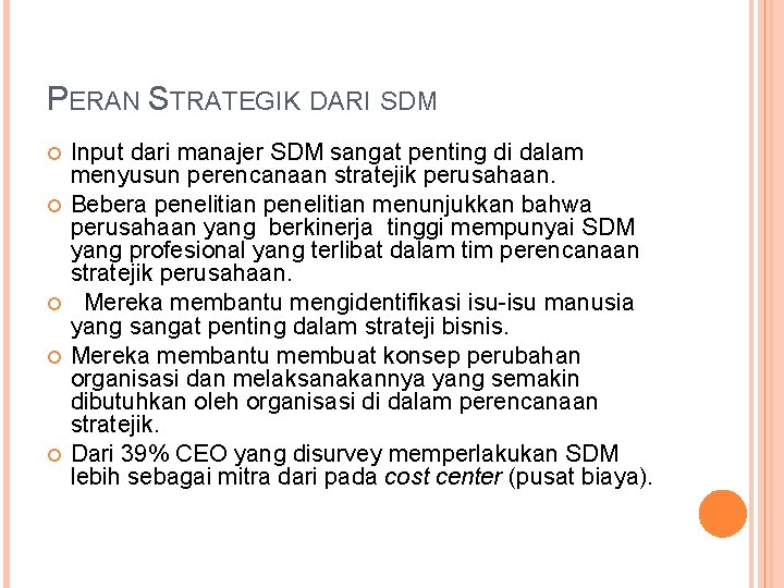 PERAN STRATEGIK DARI SDM Input dari manajer SDM sangat penting di dalam menyusun perencanaan