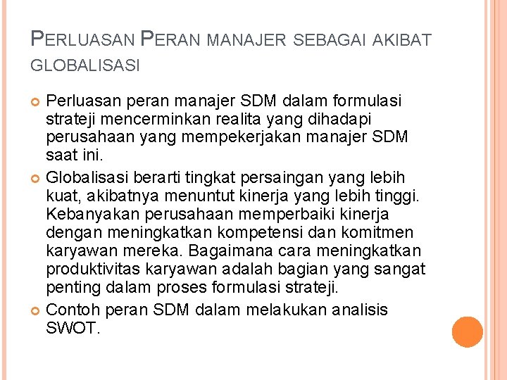 PERLUASAN PERAN MANAJER SEBAGAI AKIBAT GLOBALISASI Perluasan peran manajer SDM dalam formulasi strateji mencerminkan