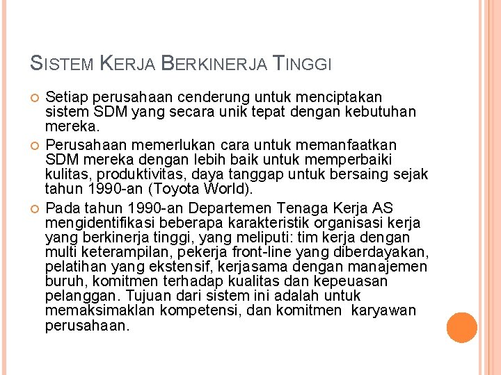 SISTEM KERJA BERKINERJA TINGGI Setiap perusahaan cenderung untuk menciptakan sistem SDM yang secara unik