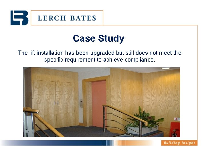 Case Study The lift installation has been upgraded but still does not meet the
