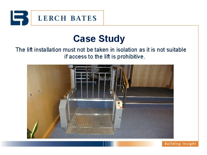 Case Study The lift installation must not be taken in isolation as it is
