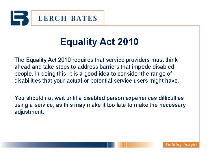 Equality Act 2010 The Equality Act 2010 requires that service providers must think ahead