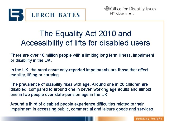 The Equality Act 2010 and Accessibility of lifts for disabled users There are over