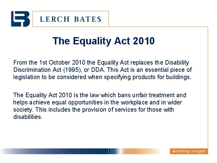 The Equality Act 2010 From the 1 st October 2010 the Equality Act replaces