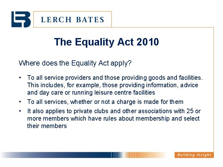 The Equality Act 2010 Where does the Equality Act apply? • To all service