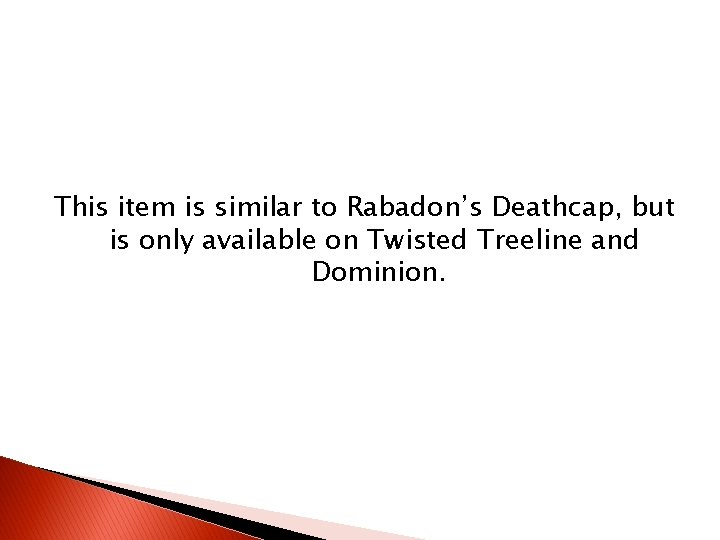 This item is similar to Rabadon’s Deathcap, but is only available on Twisted Treeline This item is similar to Rabadon’s Deathcap, but is only available on Twisted Treeline